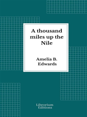 A thousand miles up the Nile - Amelia B. Edwards