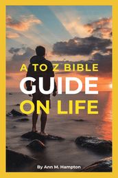 A to Z Bible Guide on Life