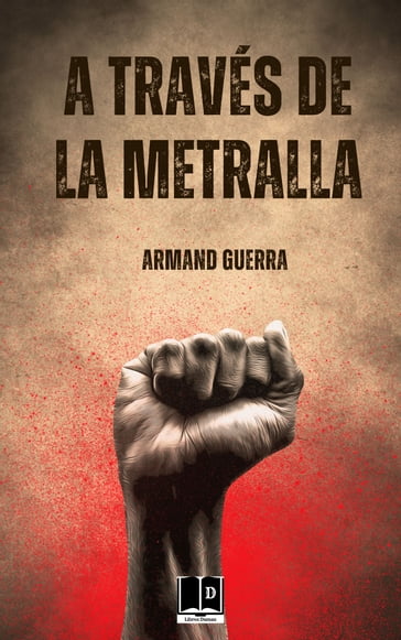 A través de la metralla - Armand Guerra