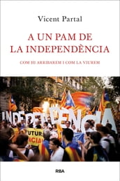 A un pam de la independència