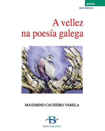 A vellez na poesía galega - Maximino Cacheiro Varela