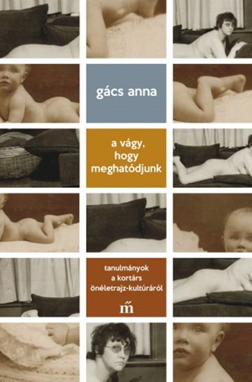 A vágy, hogy meghatódjunk - Anna Gács