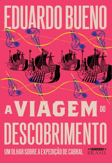 A viagem do descobrimento - Eduardo Bueno