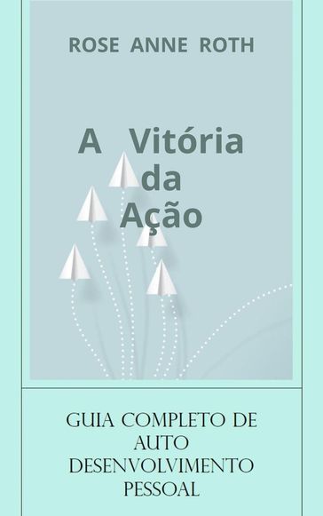 A vitória da Ação - Rose Anne Roth