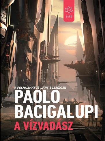 A vízvadász - Paolo Bacigalupi