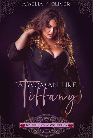 A woman like Tiffany - Amelia K Oliver