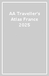AA Traveller s Atlas France 2025