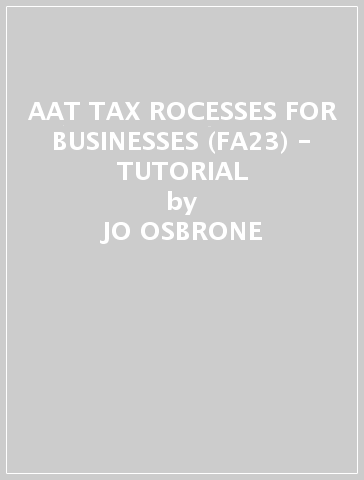AAT TAX ROCESSES FOR BUSINESSES (FA23) - TUTORIAL - JO OSBRONE