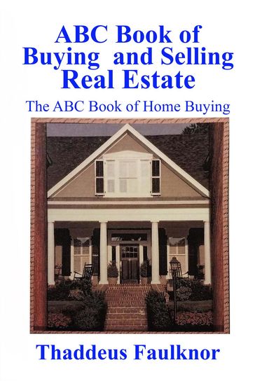 ABC Book of Buying and Selling Real Estate - Thaddeus Faulknor