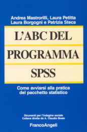 L ABC del programma SPSS. Come avviarsi alla pratica del pacchetto statistico
