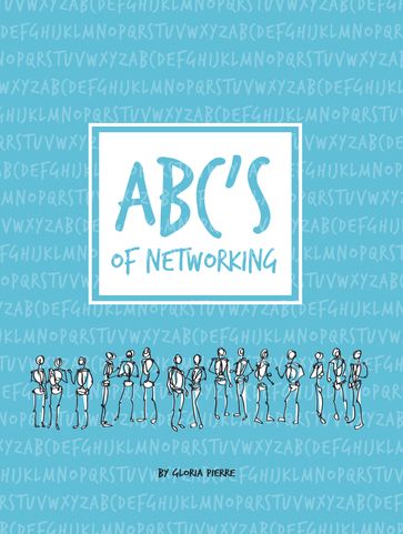 ABC's Of Networking - Gloria Pierre