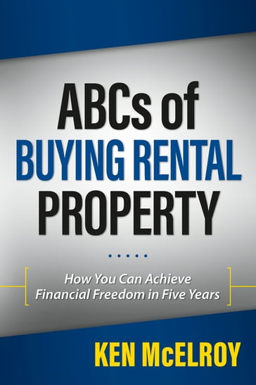 ABCs of Buying Rental Property - Ken McElroy