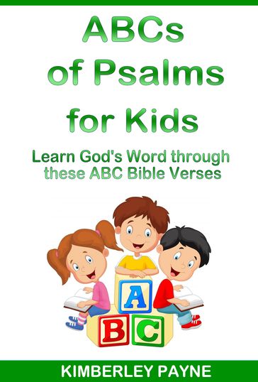 ABCs of Psalms for Kids: Learn God's Word Through These ABC Bible Verses - Kimberley Payne