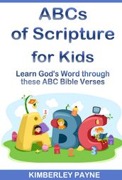 ABCs of Scripture for Kids: Learn God s Word Through These ABC Bible Verses