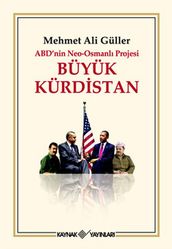 ABD nin Neo-Osmanl Projesi Büyük Kürdistan