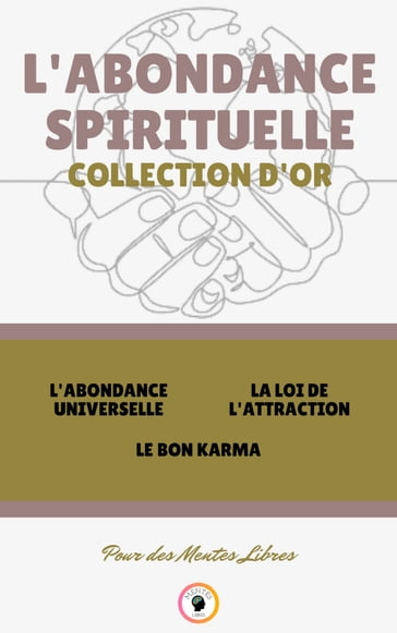 L'ABONDANCE UNIVERSELLE - LE BON KARMA - LA LOI DE L'ATTRACTION (3 LIVRES) - MENTES LIBRES