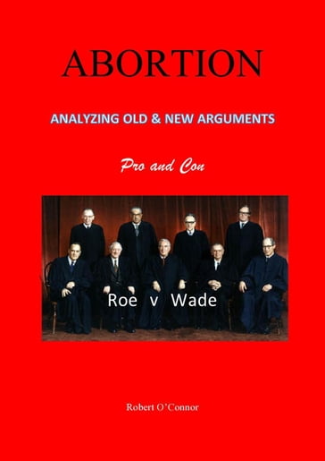 ABORTIONAnalyzing All the Old and New Arguments - Bob O