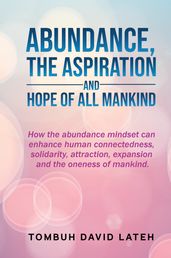 ABUNDANCE, THE ASPIRATION AND HOPE OF ALL MANKIND