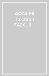 ACCA F6 Taxation FA2016 - Exam Kit