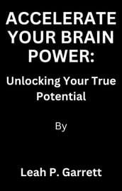 ACCELERATE YOUR BRAIN POWER
