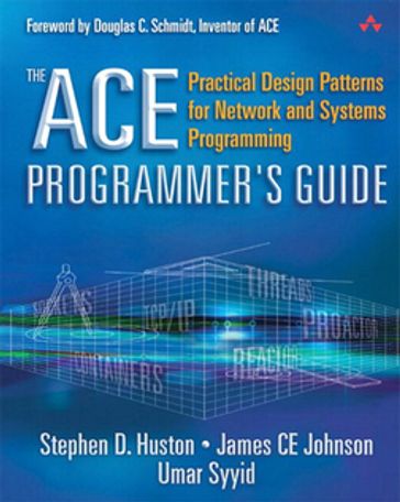 ACE Programmer's Guide, The - Umar Syyid - Stephen Huston - James Johnson