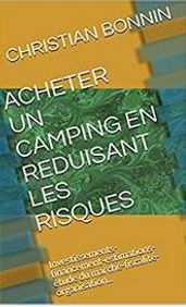 ACHETER UN CAMPING EN REDUISANT LES RISQUES