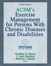 ACSM s Exercise Management for Persons With Chronic Diseases and Disabilities 4th Edition