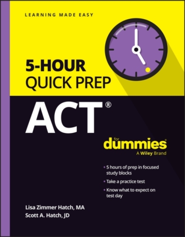 ACT 5-Hour Quick Prep For Dummies - Lisa Zimmer Hatch - Scott A. Hatch