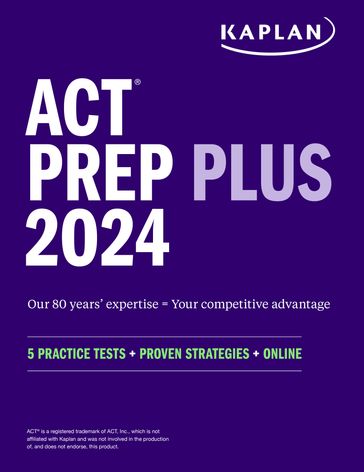 ACT Prep Plus 2024: Study Guide includes 5 Full Length Practice Tests, 100s of Practice Questions, and 1 Year Access to Online Quizzes and Video Instruction - Kaplan Test Prep