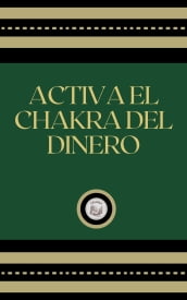 ACTIVA EL CHAKRA DEL DINERO