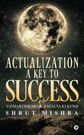 ACTUALIZATION- a KEY to SUCCESS