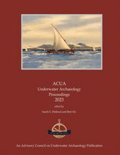 ACUA Underwater Archaeology Proceedings 2023