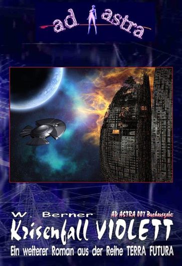 AD ASTRA 007 Buchausgabe: Krisenfall Violett - W. Berner