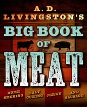 A.D. Livingston s Big Book of Meat