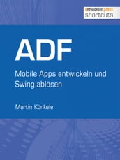 ADF - Mobile Apps entwickeln und Swing ablösen