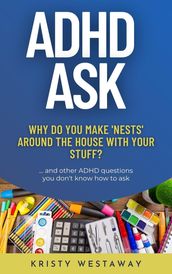 ADHD Ask: Why Do You Make  Nests  Around the House With Your Stuff?