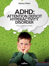 ADHD: Attention Deficit Hyperactivity Disorder