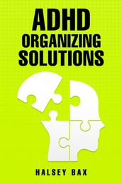 ADHD ORGANIZING SOLUTIONS