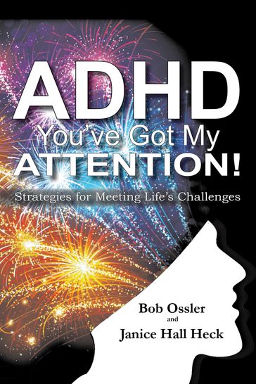 ADHD: You've Got My Attention - Bob Ossler - Janice Heck