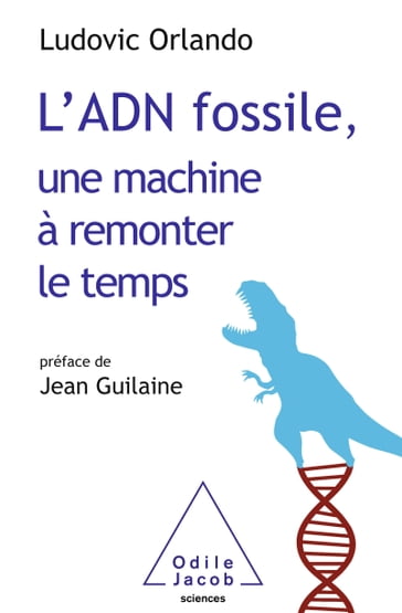 L' ADN fossile, une machine à remonter le temps - Ludovic Orlando