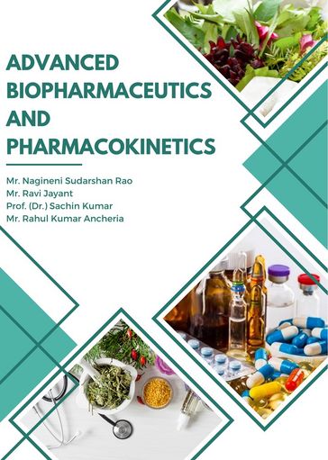 ADVANCED BIOPHARMACEUTICS & PHARMACOKINETICS - Mr. Nagineni Sudarshan Rao - Mr. Ravi Jayant - Prof. (Dr.) Sachin Kumar - Mr. Rahul Kumar Ancheria