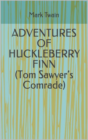 ADVENTURES OF HUCKLEBERRY FINN (Tom Sawyer's Comrade) - Twain Mark