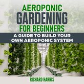 AEROPONIC GARDENING FOR BEGINNERS