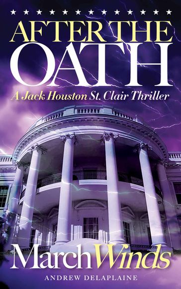 AFTER THE OATH: March Winds - A Jack Houston St. Clair Thriller - Andrew Delaplaine