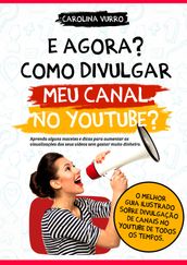 E AGORA? COMO DIVULGAR MEU CANAL NO YOUTUBE?