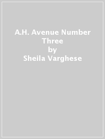 A.H. Avenue Number Three - Sheila Varghese