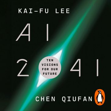 AI 2041 - Kai-Fu Lee - Chen Qiufan