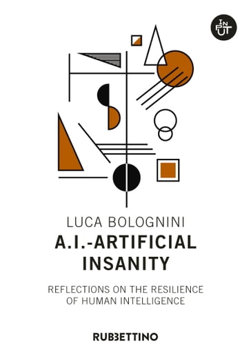 A.I. - Artificial Insanity - Luca Bolognini