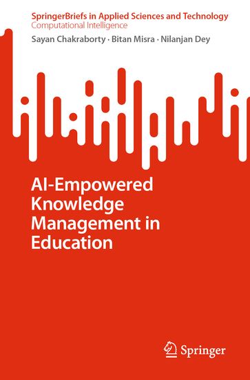 AI-Empowered Knowledge Management in Education - Sayan Chakraborty - Bitan Misra - Nilanjan Dey