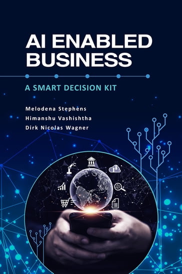 AI Enabled Business - Melodena Stephens - Himanshu Vashishtha - Dirk Nicolas Wagner